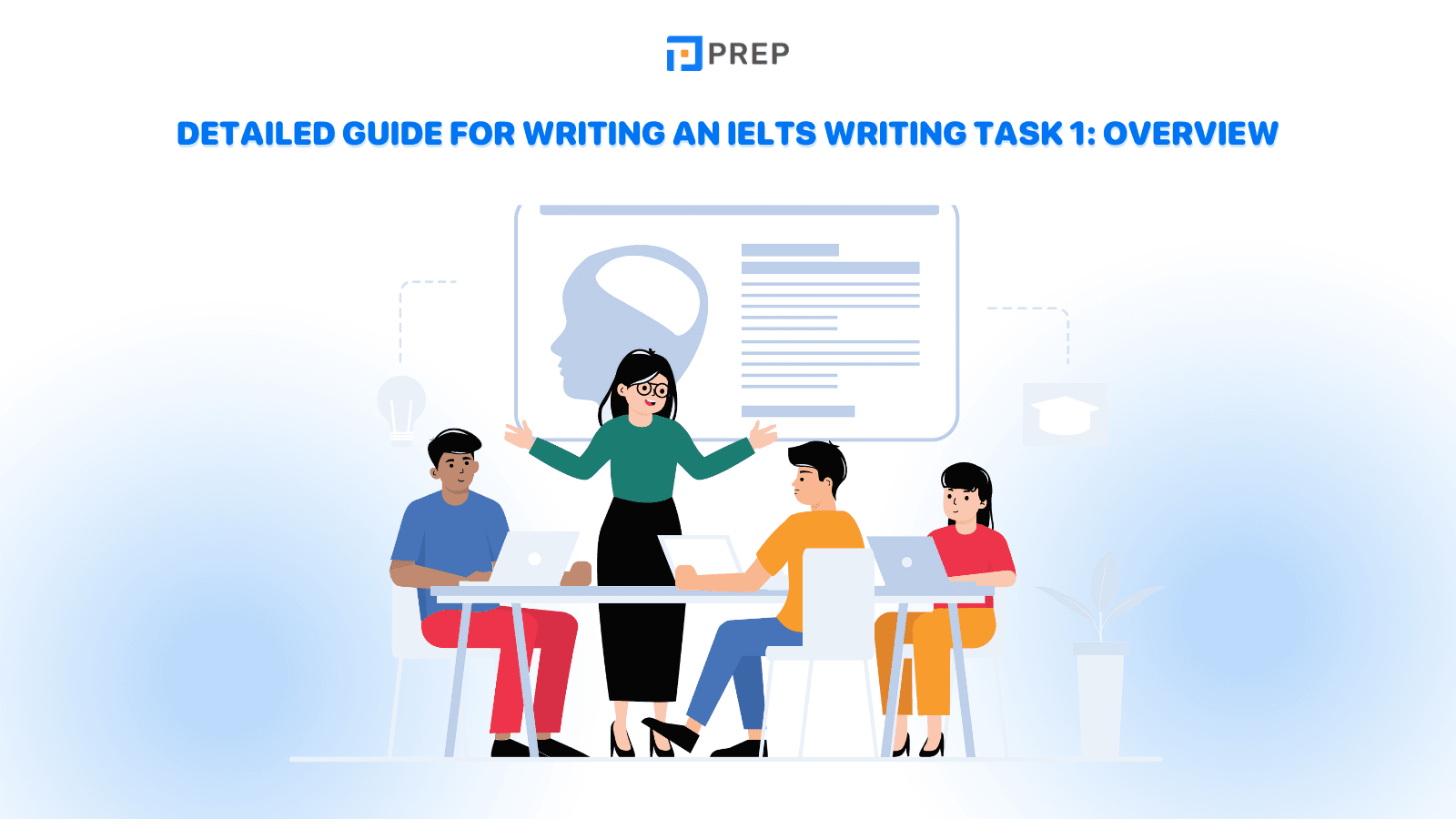 Detailed guide for writing an IELTS Writing Task 1: Overview