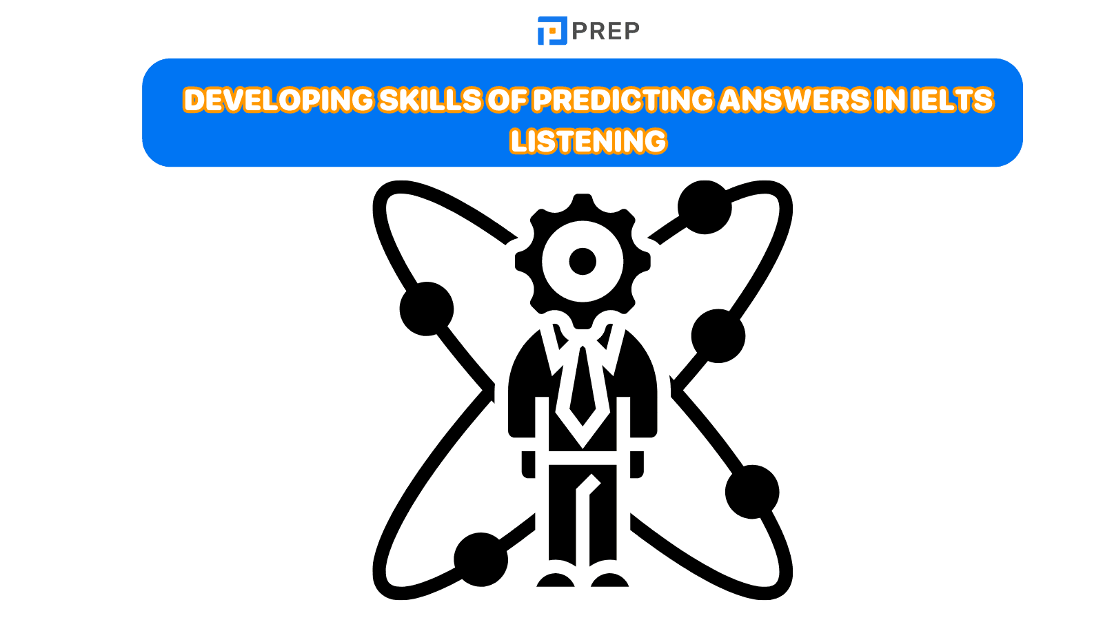 Developing skills of predicting answers in IELTS Listening