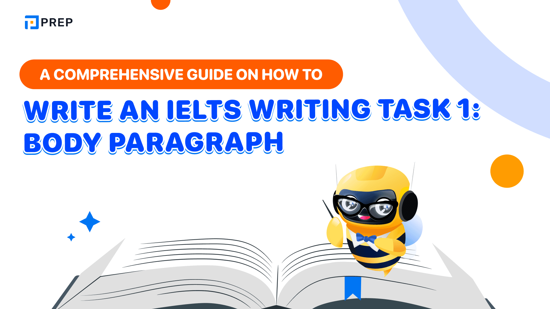 Everything you need to know about IELTS Writing Task 1: Body Paragraph simply and effectively!