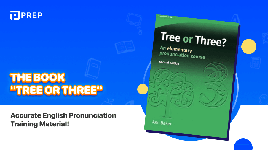 Cuốn sách "Tree or Three" - Tài liệu luyện phát âm tiếng Anh chính xác!